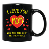 I Love You Mom. You Are The Best In The World Black Coffee Mug - Black