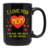I Love You Mom. You Are The Best In The World Black Coffee Mug - Black