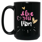 I Love You Mom (15) Black Coffee Mug