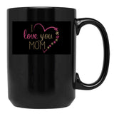 I Love You Mom (2) Black Coffee Mug - Black