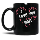 I Love You Mom (30) Black Coffee Mug