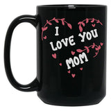 I Love You Mom (30) Black Coffee Mug
