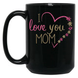 I Love You Mom (40) Black Coffee Mug