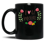 I Love You Mom (7) Black Coffee Mug