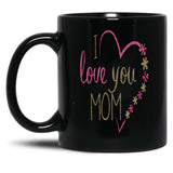 I Love You Mom Black Coffee Mug