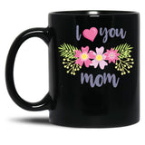 I Love You So Much Mom (2) Black Coffee Mug