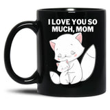 I Love You So Much Mom Black Coffee Mug