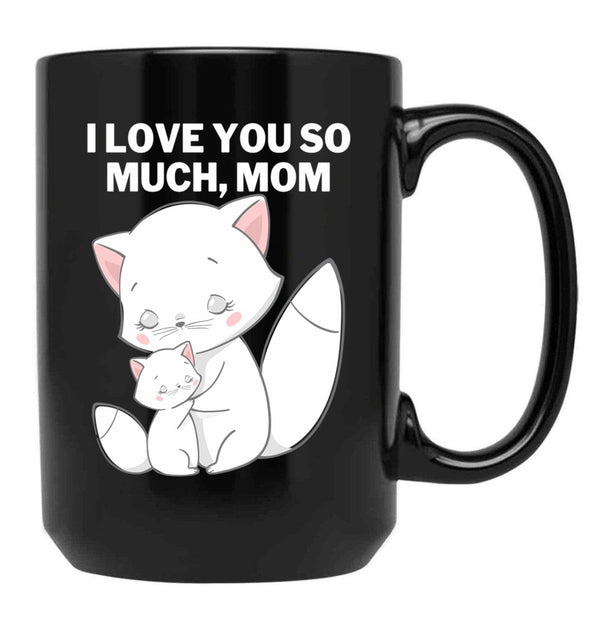 I Love You So Much Mom Black Coffee Mug - Black