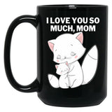 I Love You So Much Mom Black Coffee Mug
