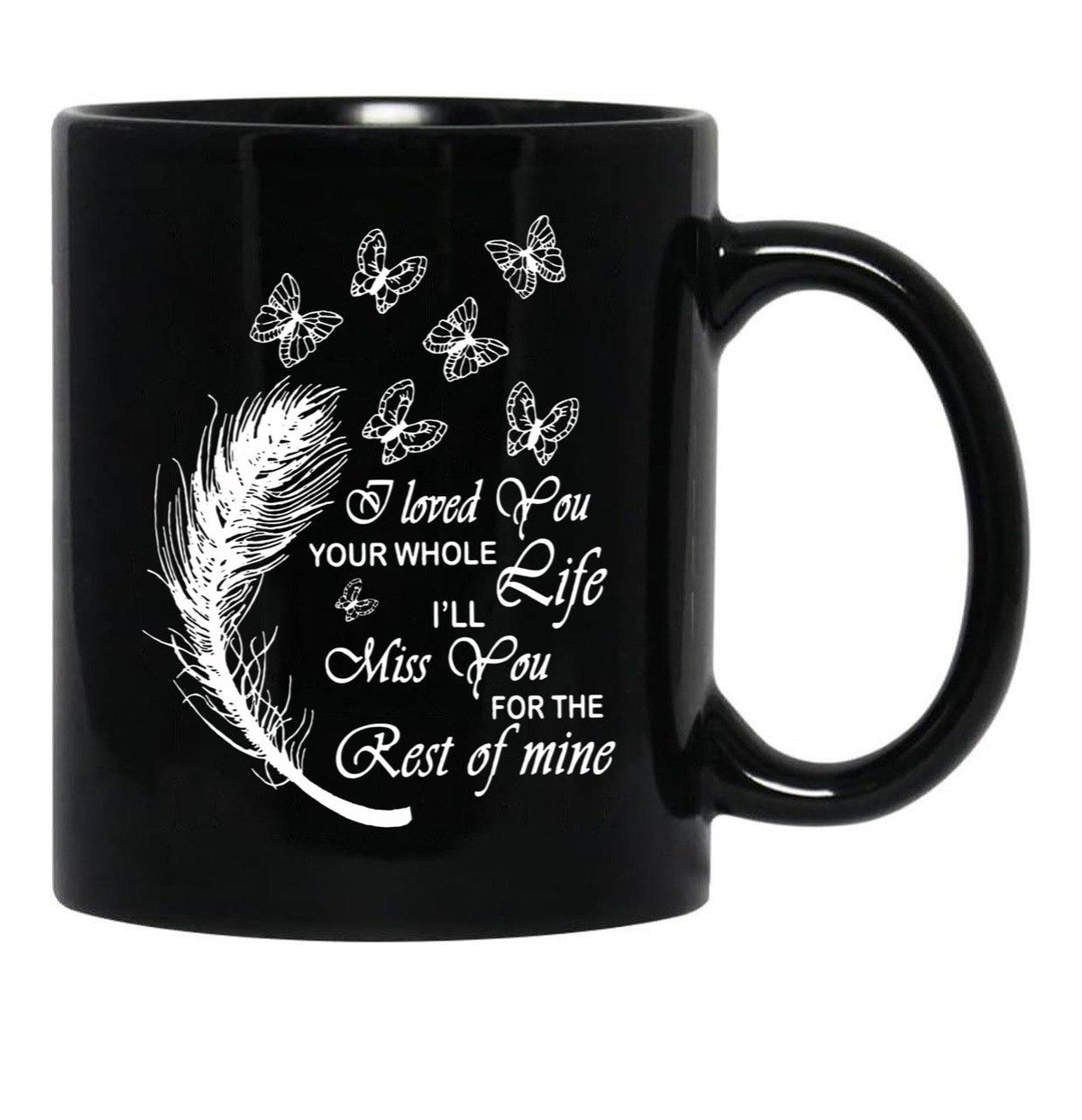 I Love You Your Whole Life Funny Gift Black Coffee Mug - Black