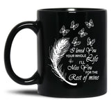 I Love You Your Whole Life Funny Gift Black Coffee Mug