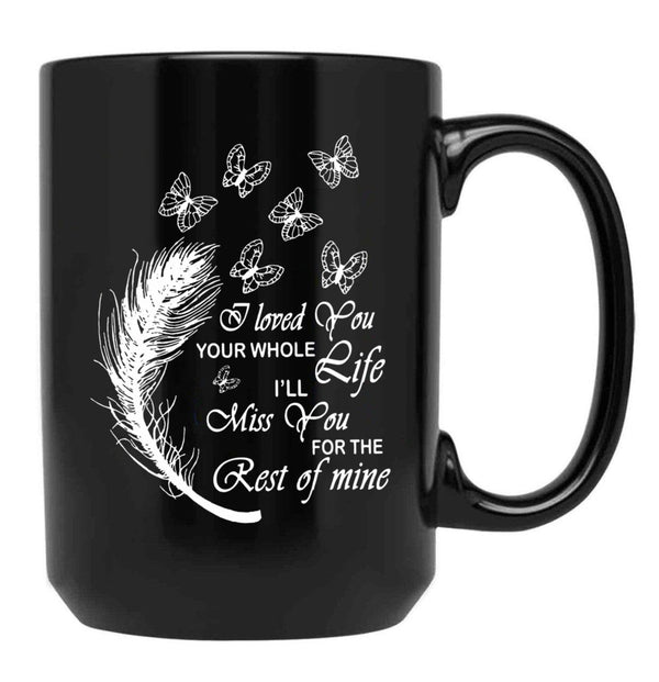 I Love You Your Whole Life Funny Gift Black Coffee Mug - Black