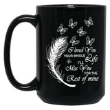 I Love You Your Whole Life Funny Gift Black Coffee Mug