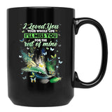 I Love You Your Whole Life Ill Miss You For The Rest Of Mine Black Coffee Mug - Black
