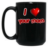 I Love Your Mom Black Coffee Mug