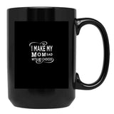 I Make My Mom Sad With My Choices  Black Coffee Mug - Black