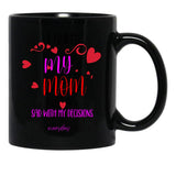 I Make My Mom Sad With My Choices (Every Day) Cool Mom Mug Black Coffee Mug - Black