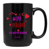 I Make My Mom Sad With My Choices (Every Day) Cool Mom Mug Black Coffee Mug - Black