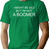 I Might Be Old But I'm Not A Boomer T-Shirt - Green