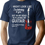 I Might Look Like I'm Listening To You Funny Guitar Gift T-Shirt - Navy