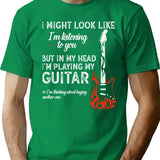 I Might Look Like I'm Listening To You Funny Guitar Gift T-Shirt - Green