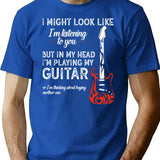 I Might Look Like I'm Listening To You Funny Guitar Gift T-Shirt - Blue