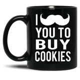 I Mustache You To Buy Cookies Cookie Girls Mom Black Coffee Mug