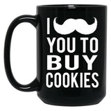 I Mustache You To Buy Cookies Cookie Girls Mom Black Coffee Mug