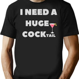I Need A Huge Cocktail Funny Adult T Shirt - Black