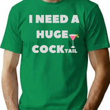 I Need A Huge Cocktail Funny Adult T Shirt - Green