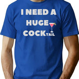 I Need A Huge Cocktail Funny Adult T Shirt - Blue