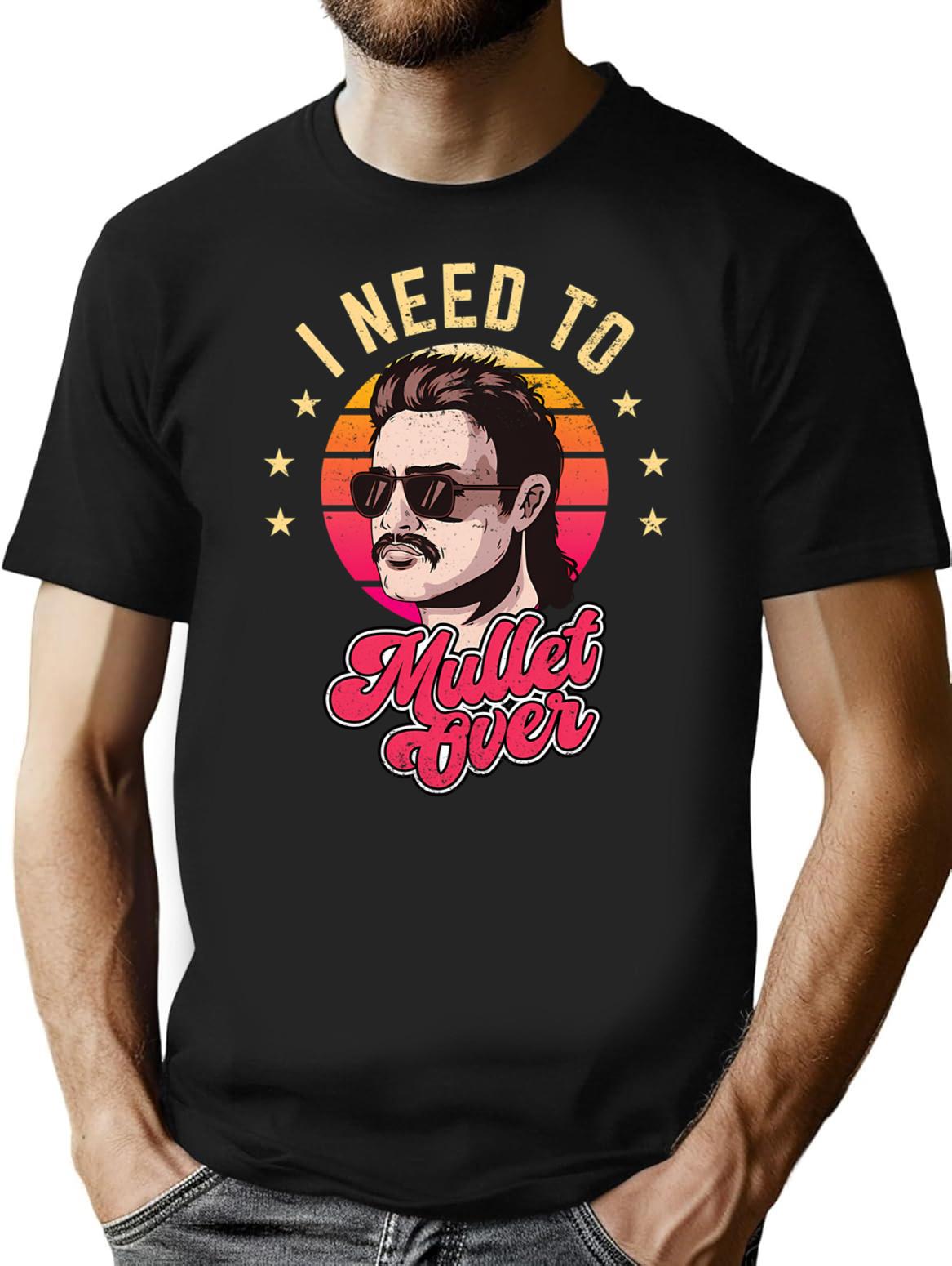 I Need To Mullet Over T-Shirt - Retro Graphic Tee for Men & Women - Black