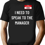 I Need To Speak To The Manager T-Shirt - Black