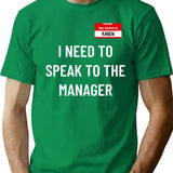 I Need To Speak To The Manager T-Shirt - Green