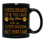 I Never Dreamed I'D Be This Crazy Dog Mom With The Cutest Dog Ever But Here I Amdog Mom Archives - Infertilitychildless Blog - Not So Mommy Black Coffee Mug - Black