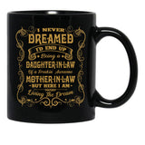 I Never Dreamed I'D End Up Being A Daughter In Law Black Coffee Mug - Black
