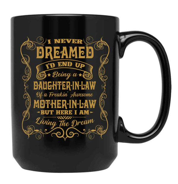I Never Dreamed I'D End Up Being A Daughter In Law Black Coffee Mug - Black