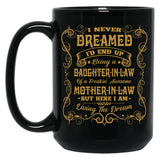 I Never Dreamed I'D End Up Being A Daughter In Law Black Coffee Mug