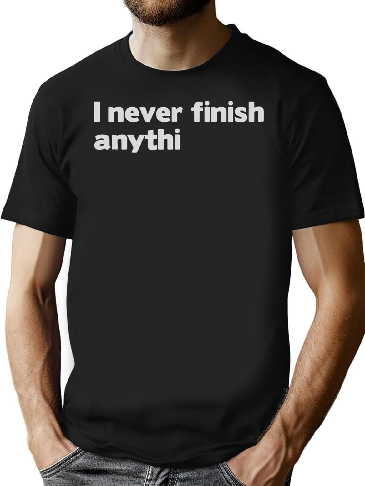 I Never Finish Anythin T-Shirt - Retro Graphic Tee for Men & Women - Black