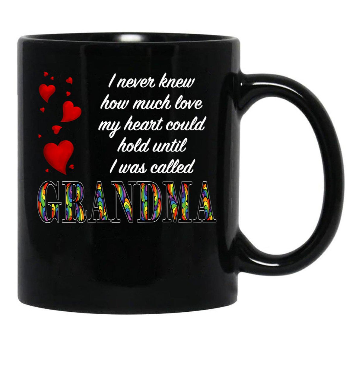 I Never Knew How Much Love My Heart Could Hold... Grandma - Black By Amanda M Lucas Black Coffee Mug - Black