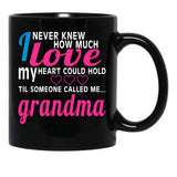 I Never Knew How Much Love My Heart Could Hold Til Someone Called Me Grandma Black Coffee Mug - Black