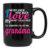 I Never Knew How Much Love My Heart Could Hold Til Someone Called Me Grandma Black Coffee Mug - Black