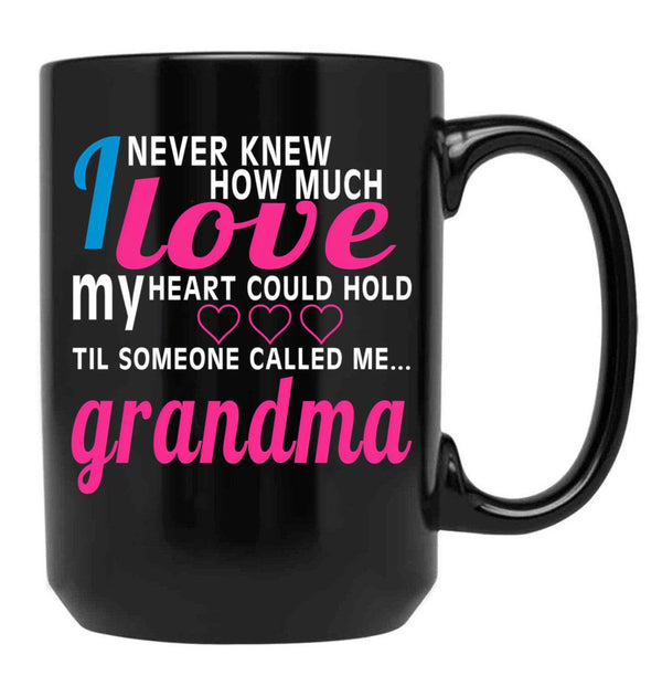 I Never Knew How Much Love My Heart Could Hold Til Someone Called Me Grandma Black Coffee Mug - Black