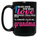 I Never Knew How Much Love My Heart Could Hold Til Someone Called Me Grandma Black Coffee Mug