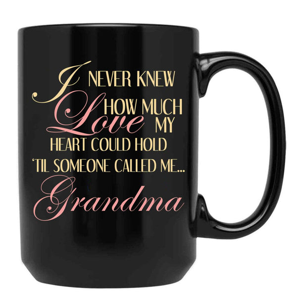 I Never Knew How Much Love My Heart Could Hold Til Someone Called Me...Grandma Black Coffee Mug - Black