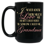 I Never Knew How Much Love My Heart Could Hold Til Someone Called Me...Grandma Black Coffee Mug