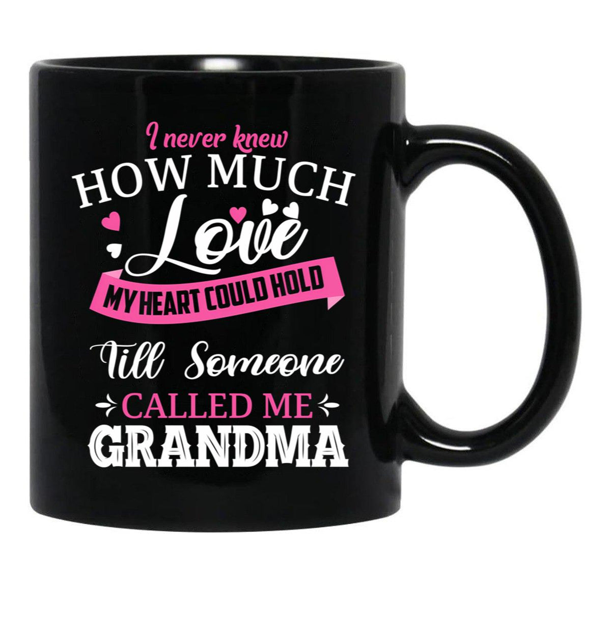 I Never Knew How Much Love My Heart Could Hold Till Someone Called Me Grandma (1) Black Coffee Mug - Black