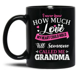 I Never Knew How Much Love My Heart Could Hold Till Someone Called Me Grandma (1) Black Coffee Mug