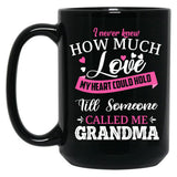 I Never Knew How Much Love My Heart Could Hold Till Someone Called Me Grandma (1) Black Coffee Mug