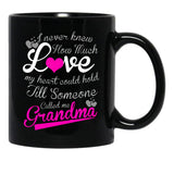I Never Knew How Much Love My Heart Could Hold Till Someone Called Me Grandma Black Coffee Mug - Black